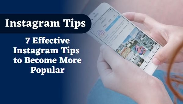 7 Effective Instagram Tips to Become More Popular