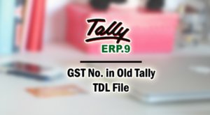 GST No. in Old Tally Add-on TDL File for Tally ERP 9