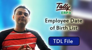Employee Date of Birth List (Tally ERP 9 Add-on .tdl File)