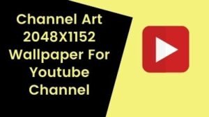 Channel Art 2048X1152 Wallpaper For Youtube Channel | Youtube Banner Template Photoshop Download