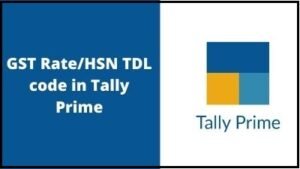 How to Show GST Rate with HSN code TDL File in Tally Prime ?