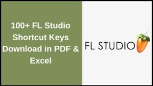 100+ FL studio Shortcut Keys Download In PDF & Excel File