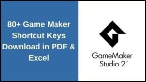 80+ GameMaker Shortcut Keys Download in PDF & Excel File