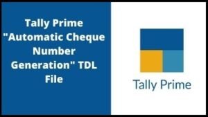 Tally Prime "Automatic Cheque number generation "TDL File