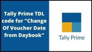 Tally Prime TDL file to Change Voucher Date From Daybook