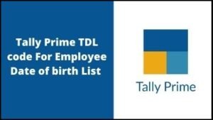 Tally Prime TDL file for Employee Date of Birth List