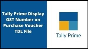 Tally Prime Display GST Number on Voucher TDL File
