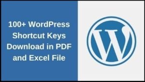 100+ WordPress Shortcut Keys Download in PDF and Excel File