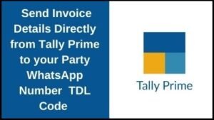 WhatsApp TDL Code- Send Invoice Details Directly From Tally Prime to WhatsApp