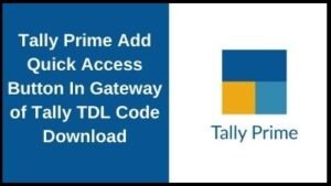 Tally Prime Add Quick Access Button In Gateway Of Tally TDL Code