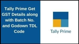 GST Details Along with Batch No. and Godown TDL Code For Tally Prime
