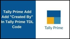 Tally Prime Add "Created By" In Tally Prime TDL Code