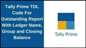 Tally Prime TDL Code For Outstanding Reports With Ledger Name