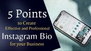 5 Instagram Points to Create Effective and Professional Instagram Bio for Business