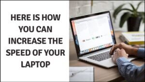 10  Steps to Increase Laptop Speed | How to Boost Laptop Performance