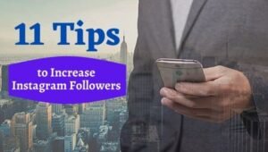 11 Tips to Increase Instagram Followers on your Business Account