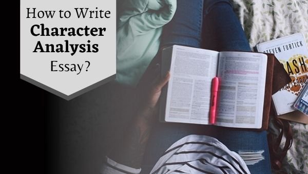 How to Write a Character Analysis Essay