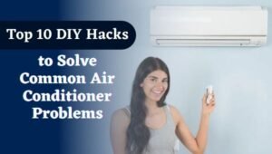 10 DIY Hacks to Solve Common Air Conditioner Problems