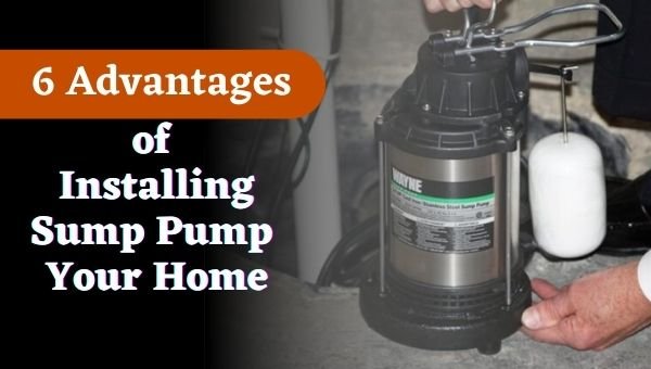 6 Advantages of Installing a Sump Pump in Your Home