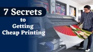 7 Secrets to Getting Cheap Printing that Work- Forever