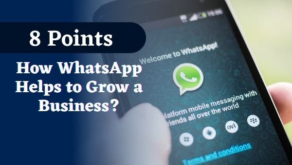 (8 Points) What are the ways does WhatsApp helps a Business to Progress