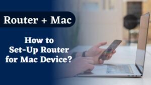 How do you Set Up a Router to Use With your Mac Device?