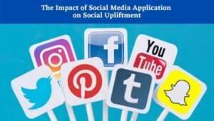 The Impact of Social Media Application on Social Upliftment