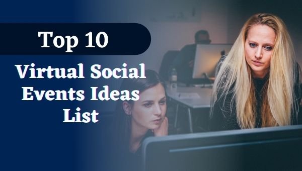 Top 10 Virtual Social Events Idea for Your Next Online Event