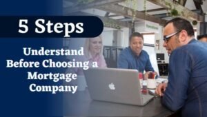 Understand these 5 Steps Before Choosing a Mortgage Company