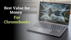 Which Is the Best Value for Money For Chromebooks Under 250?