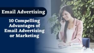 10 Compelling Advantages of Email Advertising