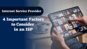 4 Important Factors to Consider in an ISP
