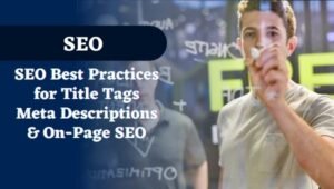 SEO Best Practices for Title Tags, Meta Descriptions, & On-Page