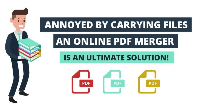 Annoyed By Carrying Files Online PDF Merger Is The Ultimate Solution