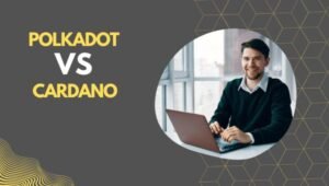 Polkadot vs Cardano: What Are the Differences?