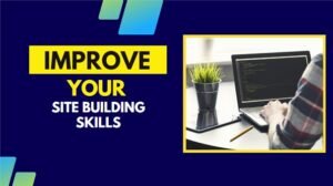 How To Improve Your Site Building Skills