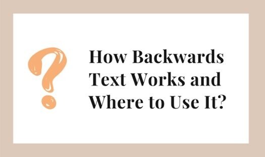 How Backwards Text Works and Where to Use It