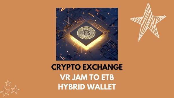Crypto Exchange VR Jam to ETB Hybrid Wallet