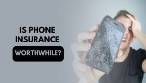 Is Phone Insurance Worthwhile?