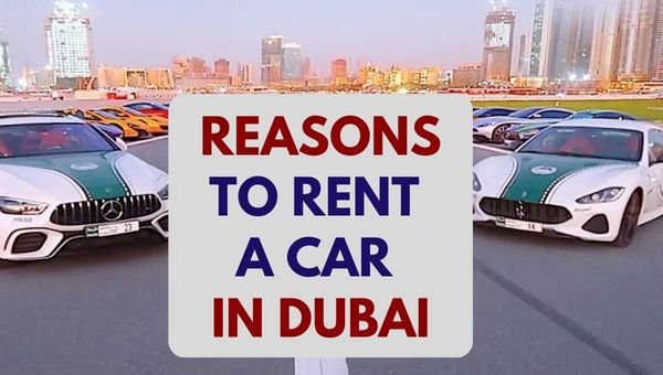 Reasons to Rent a Car in Dubai