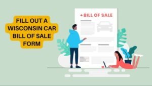 Expert Tips on How to Fill Out a Wisconsin Car Bill of Sale Form Correctly