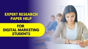 Expert Research Paper Help for Digital Marketing Students – Your Online Partner
