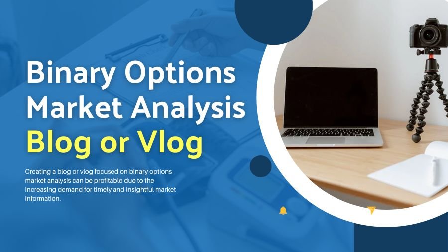 Binary Options Market Analysis Blog or Vlog