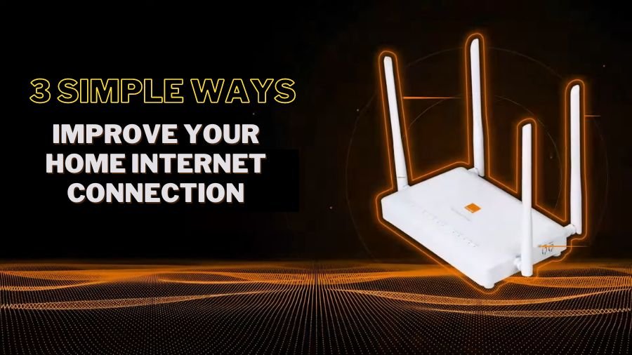 Simple Ways To Improve Your Home Internet Connection