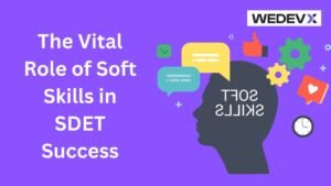 The Vital Role of Soft Skills in SDET Success