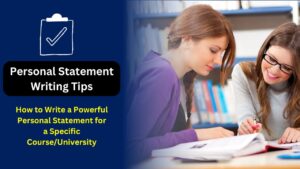 How to Write a Powerful Personal Statement for a Specific Course/University (e.g., MBA, Engineering)