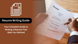 Your Complete Guide to Writing a Resume That Gets You Noticed