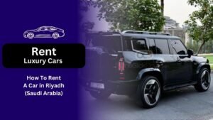 How To Rent A Car If You A Woman Visiting Riyadh, Saudi Arabia