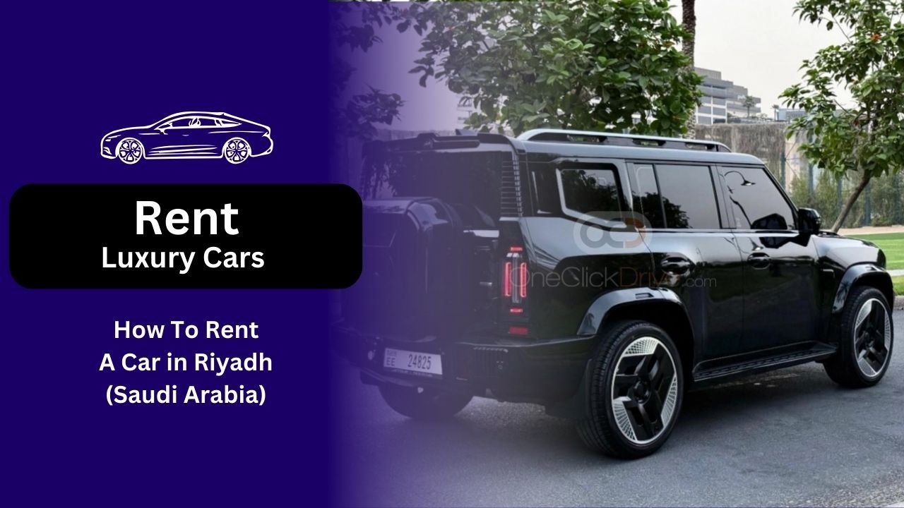 How To Rent A Car If You A Woman Visiting Riyadh, Saudi Arabia