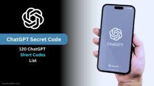 120 ChatGPT Secret Code List (With Examples) | ChatGPT Short Codes List